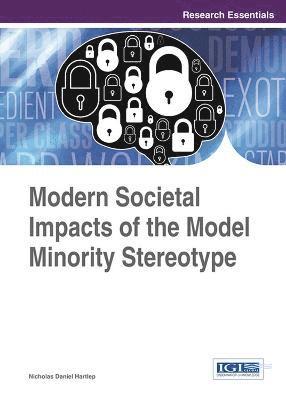 Nicholas Daniel Hartlep - Modern Societal Impacts of the Model Minority Stereotype, Inbunden