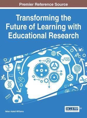 Transforming the Future of Learning with Educational Research 1