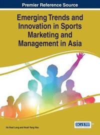 bokomslag Emerging Trends and Innovation in Sports Marketing and Management in Asia