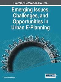 bokomslag Emerging Issues, Challenges, and Opportunities in Urban E-Planning
