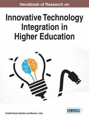 Handbook of Research on Innovative Technology Integration in Higher Education 1