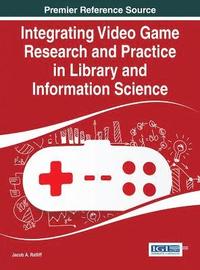 bokomslag Integrating Video Game Research and Practice in Library and Information Science