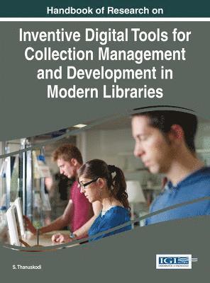 S. Thanuskodi, S. Thanuskodi - Handbook of Research on Inventive Digital Tools for Collection Management and Development in Modern Libraries, Inbunden