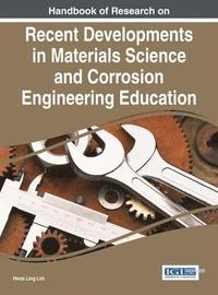 bokomslag Handbook of Research on Recent Developments in Materials Science and Corrosion Engineering Education