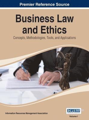 Business Law and Ethics: Concepts, Methodologies, Tools, and Applications, 3 Volume