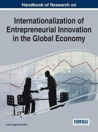 bokomslag Handbook of Research on Internationalization of Entrepreneurial Innovation in the Global Economy