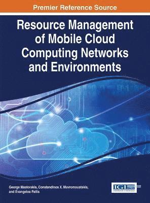 George Mastorakis, Constandinos X. Mavromoustakis, Evangelos Pallis - Resource Management of Mobile Cloud Computing Networks and Environments, Inbunden