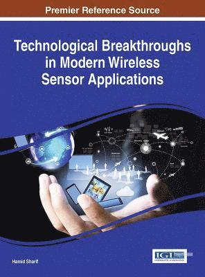 Hamid Sharif, Yousef S. Kavian - Technological Breakthroughs in Modern Wireless Sensor Applications, Inbunden