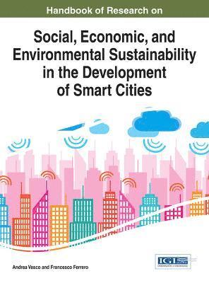 Andrea Vesco, Francesco Ferrero - Handbook of Research on Social, Economic, and Environmental Sustainability in the Development of Smart Cities, Inbunden