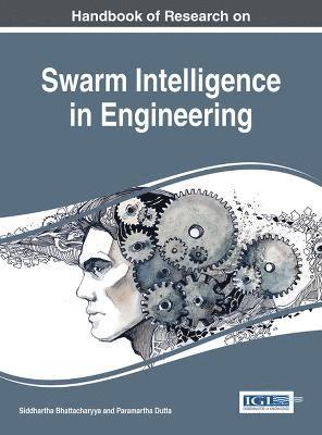 Siddhartha Bhattacharyya, Paramartha Dutta - Handbook of Research on Swarm Intelligence in Engineering, Inbunden