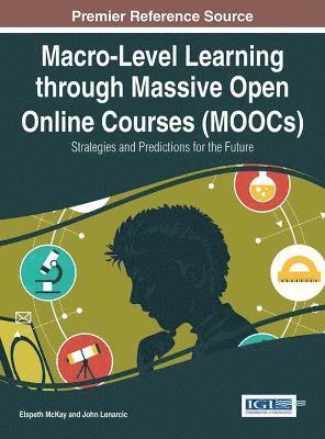 Elspeth McKay, John Lenarcic - Macro-Level Learning through Massive Open Online Courses (MOOCs), Inbunden