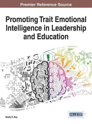 Promoting Trait Emotional Intelligence in Leadership and Education 1