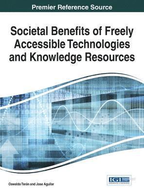 Oswaldo Terán, Jose Aguilar - Societal Benefits of Freely Accessible Technologies and Knowledge Resources, Inbunden