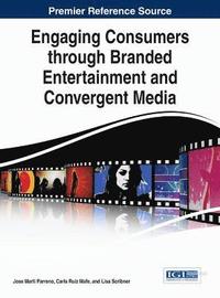 bokomslag Engaging Consumers through Branded Entertainment and Convergent Media