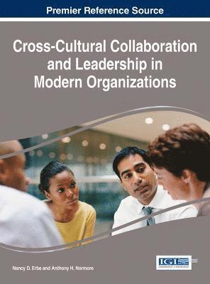 Nancy Erbe, Anthony H. Normore - Cross-Cultural Collaboration and Leadership in Modern Organizations, Inbunden