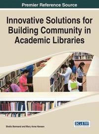 bokomslag Innovative Solutions for Building Community in Academic Libraries
