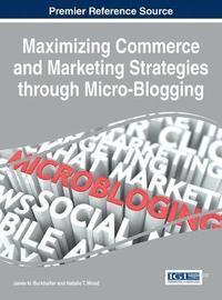 bokomslag Maximizing Commerce and Marketing Strategies through Micro-Blogging