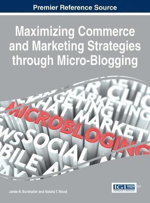 Maximizing Commerce and Marketing Strategies through Micro-Blogging 1