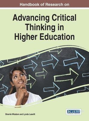 Sherrie Wisdom, Lynda Leavitt - Handbook of Research on Advancing Critical Thinking in Higher Education, Inbunden