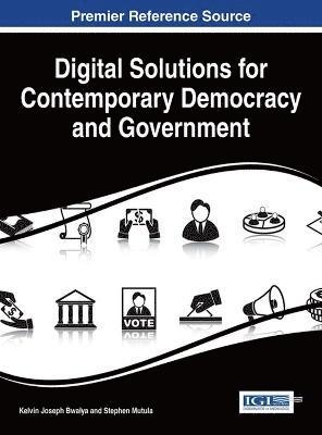Kelvin Joseph Bwalya, Stephen Mutula - Digital Solutions for Contemporary Democracy and Government, Inbunden