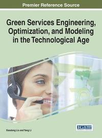 bokomslag Green Services Engineering, Optimization, and Modeling in the Technological Age