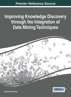 Muhammad Usman - Improving Knowledge Discovery through the Integration of Data Mining Techniques, Inbunden