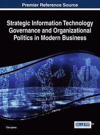 bokomslag Strategic Information Technology Governance and Organizational Politics in Modern Business