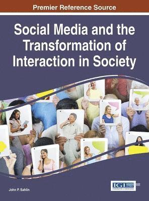John P. Sahlin - Social Media and the Transformation of Interaction in Society, Inbunden