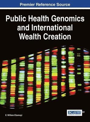 E. William Ebomoyi - Public Health Genomics and International Wealth Creation, Inbunden
