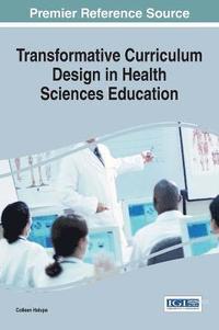 bokomslag Transformative Curriculum Design in Health Sciences Education