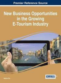 bokomslag New Business Opportunities in the Growing E-Tourism Industry