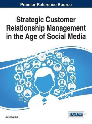 Strategic Customer Relationship Management in the Age of Social Media 1