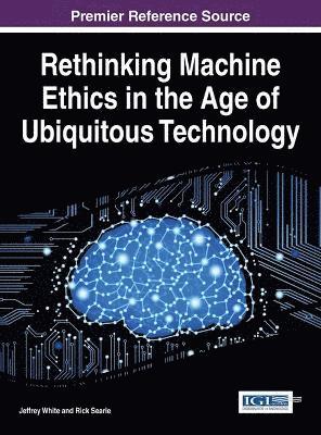 bokomslag Rethinking Machine Ethics in the Age of Ubiquitous Technology