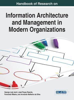 George Leal Jamil, José Poças-Rascão, Fernanda Ribeiro, Armando Malheiro da Silva - Handbook of Research on Information Architecture and Management in Modern Organizations, Inbunden