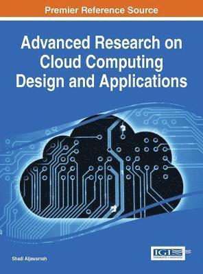 Shadi Aljawarneh - Advanced Research on Cloud Computing Design and Applications, Inbunden