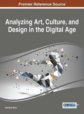 Gianluca Mura - Analyzing Art, Culture, and Design in the Digital Age, Inbunden