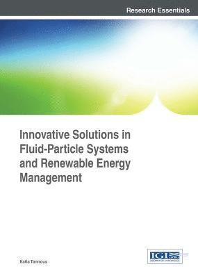 Innovative Solutions in Fluid-Particle Systems and Renewable Energy Management 1