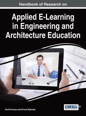 David Fonseca, Ernest Redondo - Handbook of Research on Applied E-Learning in Engineering and Architecture Education, Inbunden