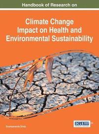 bokomslag Handbook of Research on Climate Change Impact on Health and Environmental Sustainability