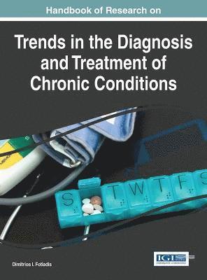 Dimitrios I. Fotiadis - Handbook of Research on Trends in the Diagnosis and Treatment of Chronic Conditions, Inbunden