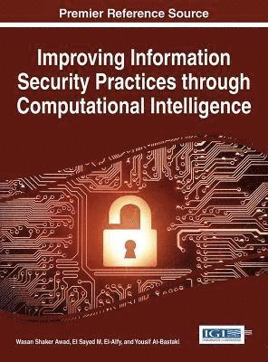 Wasan Shaker Awad, El Sayed M. El-Alfy, Yousif Al-Bastaki - Improving Information Security Practices through Computational Intelligence, Inbunden