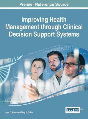 Jane D. Moon, Mary P. Galea - Improving Health Management through Clinical Decision Support Systems, Inbunden