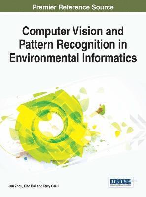 Jun Zhou, Xiao Bai, Terry Caelli - Computer Vision and Pattern Recognition in Environmental Informatics, Inbunden
