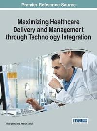 bokomslag Maximizing Healthcare Delivery and Management through Technology Integration