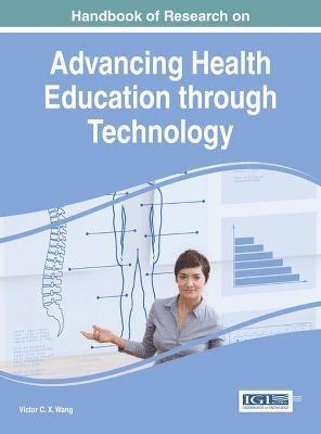 Victor C. X. Wang, Viktor Wang - Handbook of Research on Advancing Health Education through Technology, Inbunden