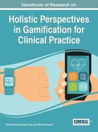 bokomslag Handbook of Research on Holistic Perspectives in Gamification for Clinical Practice