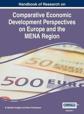 M. Mustafa Erdodu, Bryan Christiansen, M. Mustafa Erdoğdu, Bryan Christiansen, M. Mustafa Erdogdu, M. Mustafa Erdo¿du - Handbook of Research on Comparative Economic Perspectives on Europe and the MENA Region, Inbunden