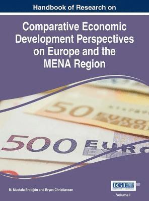 Handbook of Research on Comparative Economic Perspectives on Europe and the MENA Region 1