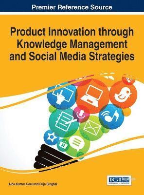 Product Innovation through Knowledge Management and Social Media Strategies 1