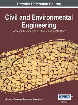 Information Reso Management Association - Civil and Environmental Engineering: Concepts, Methodologies, Tools, and Applications, 3 volume, Inbunden